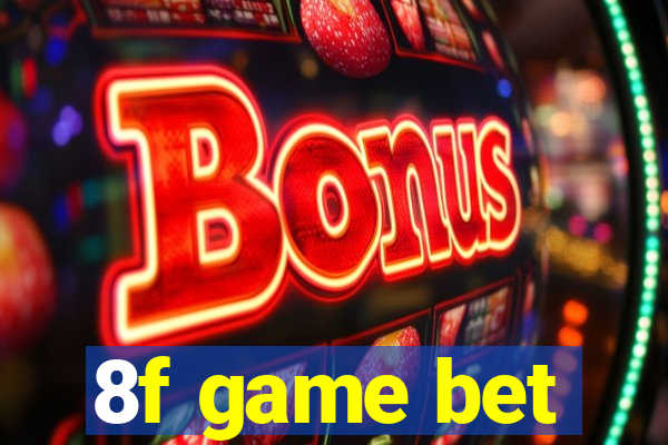 8f game bet